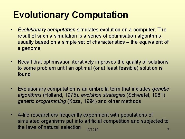 Evolutionary Computation • Evolutionary computation simulates evolution on a computer. The result of such