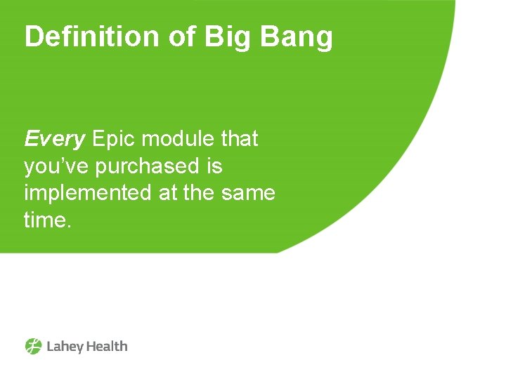 Definition of Big Bang Every Epic module that you’ve purchased is implemented at the
