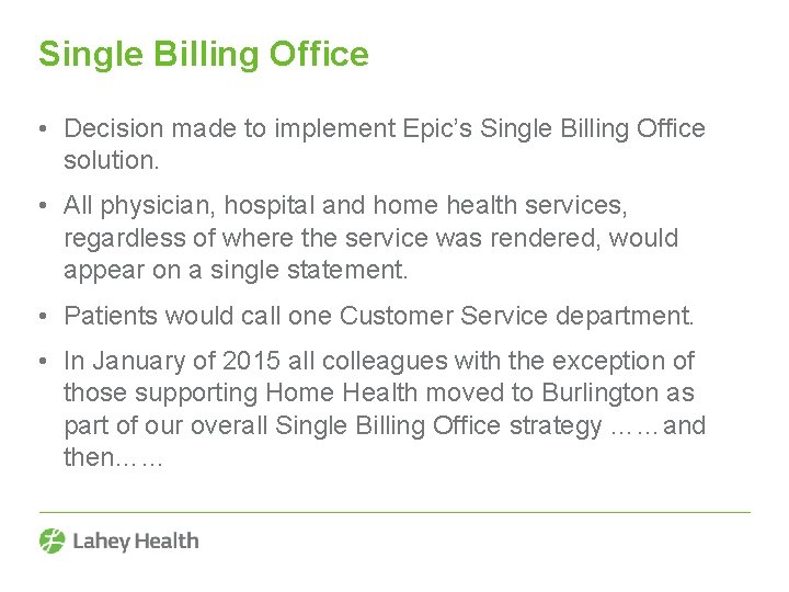 Single Billing Office • Decision made to implement Epic’s Single Billing Office solution. •