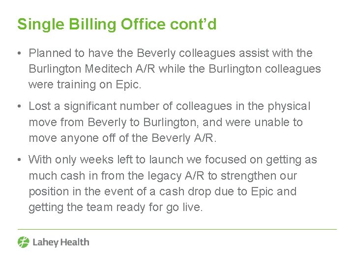 Single Billing Office cont’d • Planned to have the Beverly colleagues assist with the