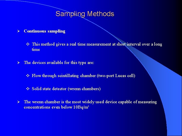 Sampling Methods Ø Continuous sampling v This method gives a real time measurement at