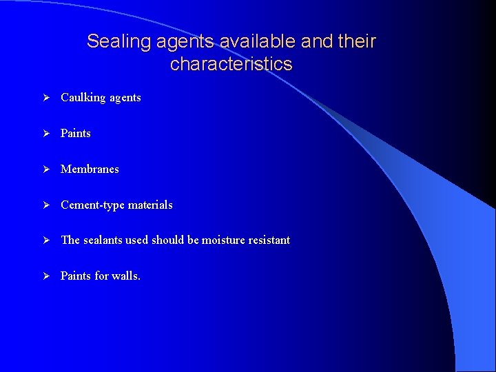 Sealing agents available and their characteristics Ø Caulking agents Ø Paints Ø Membranes Ø