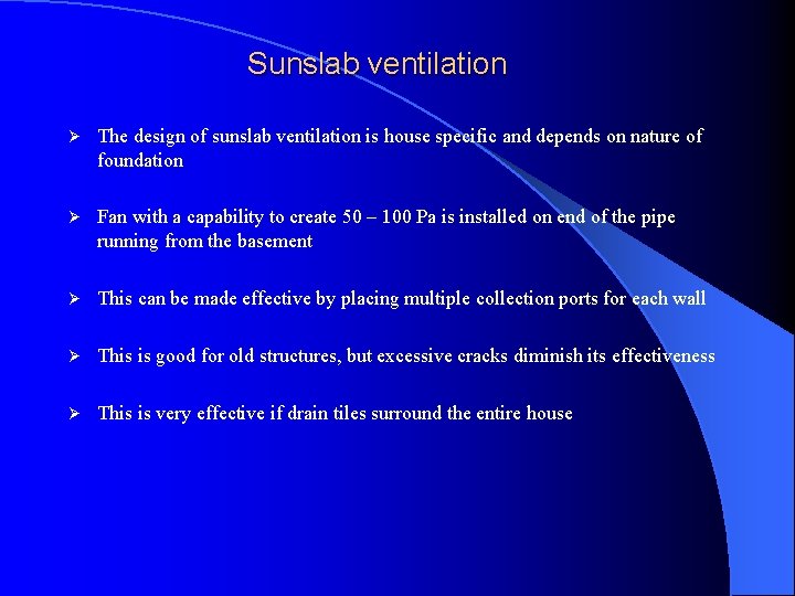Sunslab ventilation Ø The design of sunslab ventilation is house specific and depends on