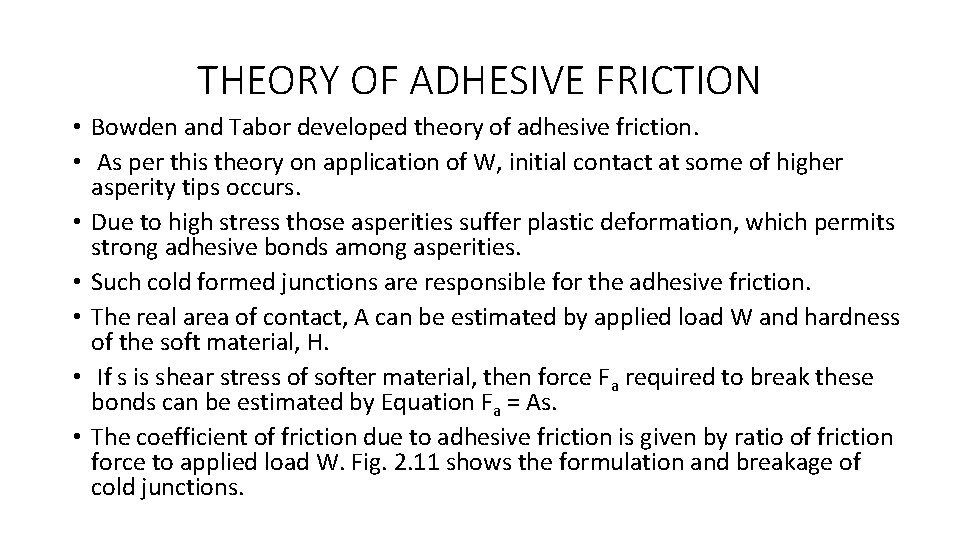 THEORY OF ADHESIVE FRICTION • Bowden and Tabor developed theory of adhesive friction. •