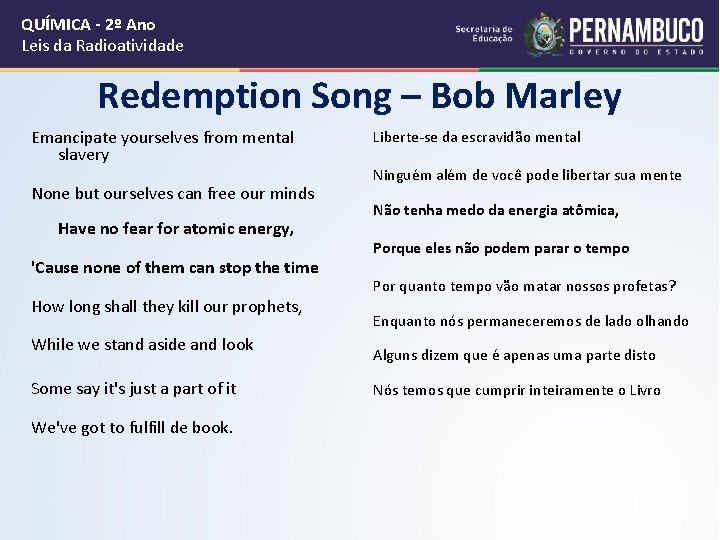 QUÍMICA - 2º Ano Leis da Radioatividade Redemption Song – Bob Marley Emancipate yourselves