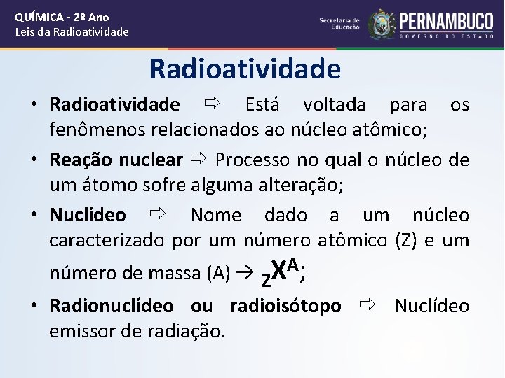 QUÍMICA - 2º Ano Leis da Radioatividade • Radioatividade Está voltada para os fenômenos