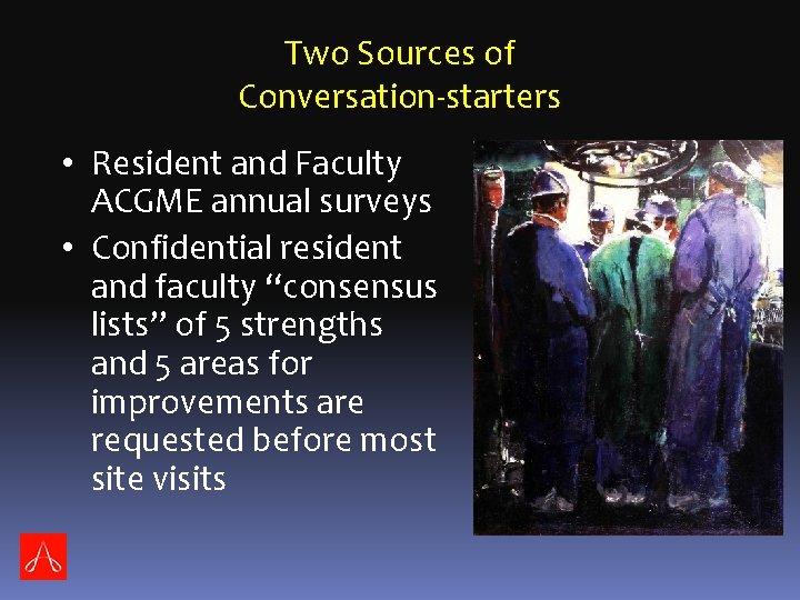 Two Sources of Conversation-starters • Resident and Faculty ACGME annual surveys • Confidential resident