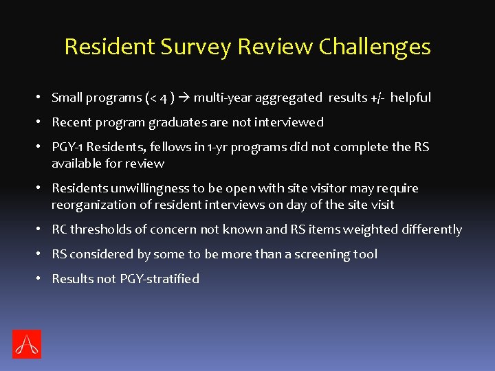 Resident Survey Review Challenges • Small programs (< 4 ) multi-year aggregated results +/-