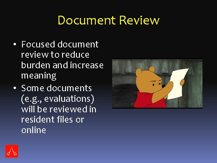 Document Review • Focused document review to reduce burden and increase meaning • Some