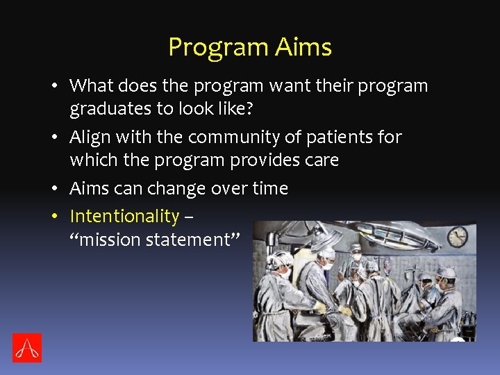 Program Aims • What does the program want their program graduates to look like?