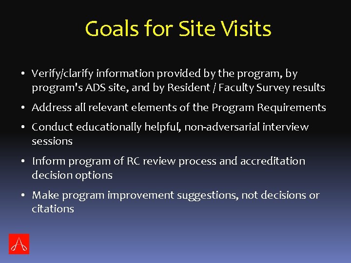 Goals for Site Visits • Verify/clarify information provided by the program, by program's ADS