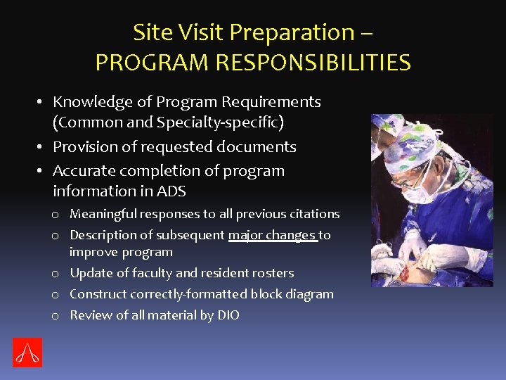 Site Visit Preparation – PROGRAM RESPONSIBILITIES • Knowledge of Program Requirements (Common and Specialty-specific)