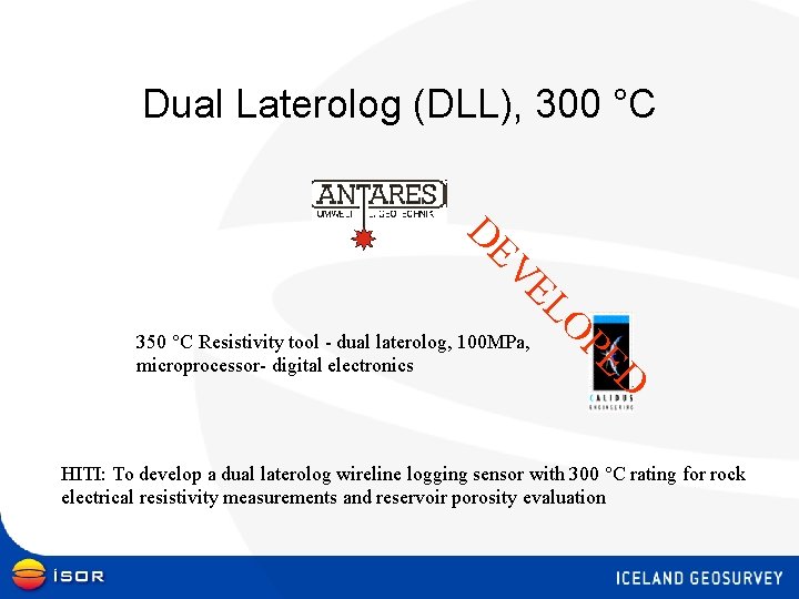 Dual Laterolog (DLL), 300 °C O EL EV D D PE 350 °C Resistivity