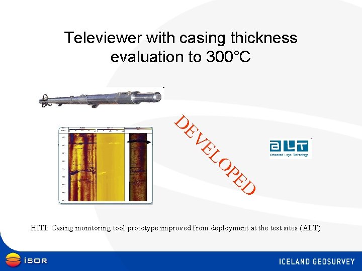 Televiewer with casing thickness evaluation to 300°C O EL EV D D PE HITI: