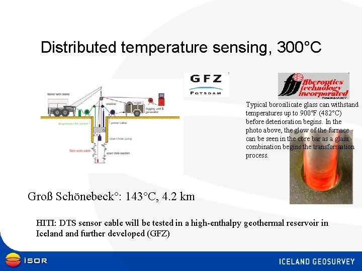 Distributed temperature sensing, 300°C Typical borosilicate glass can withstand temperatures up to 900°F (482°C)