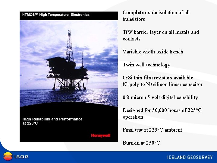 Complete oxide isolation of all transistors Ti. W barrier layer on all metals and