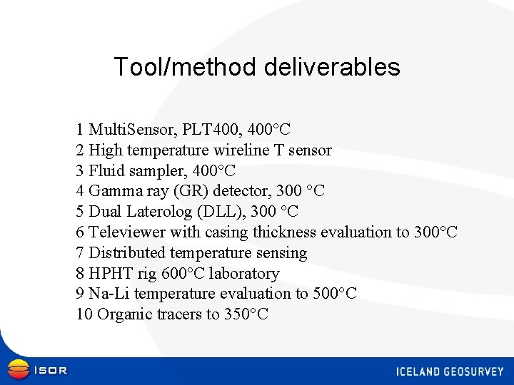 Tool/method deliverables 1 Multi. Sensor, PLT 400, 400°C 2 High temperature wireline T sensor