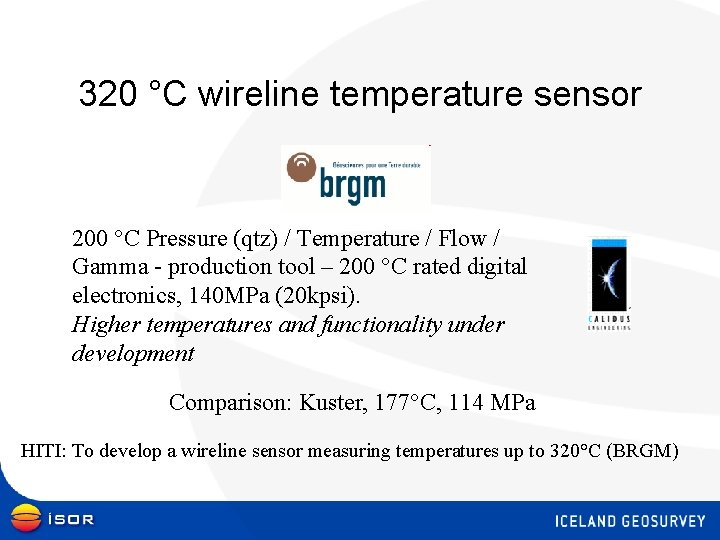 320 °C wireline temperature sensor 200 °C Pressure (qtz) / Temperature / Flow /
