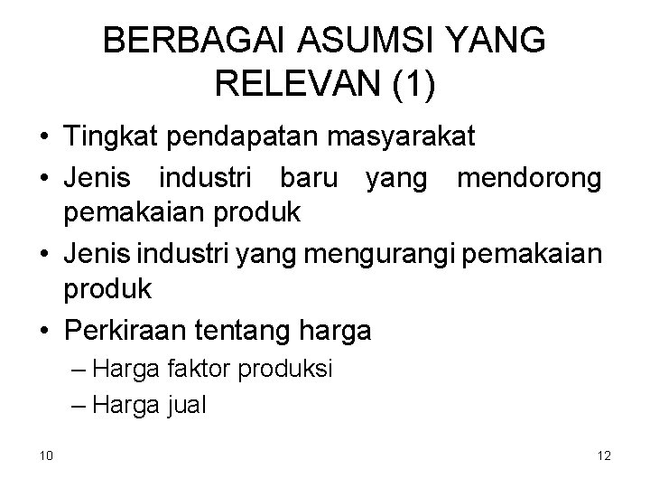 BERBAGAI ASUMSI YANG RELEVAN (1) • Tingkat pendapatan masyarakat • Jenis industri baru yang