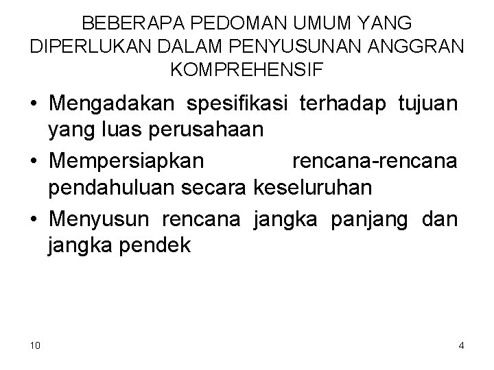 BEBERAPA PEDOMAN UMUM YANG DIPERLUKAN DALAM PENYUSUNAN ANGGRAN KOMPREHENSIF • Mengadakan spesifikasi terhadap tujuan