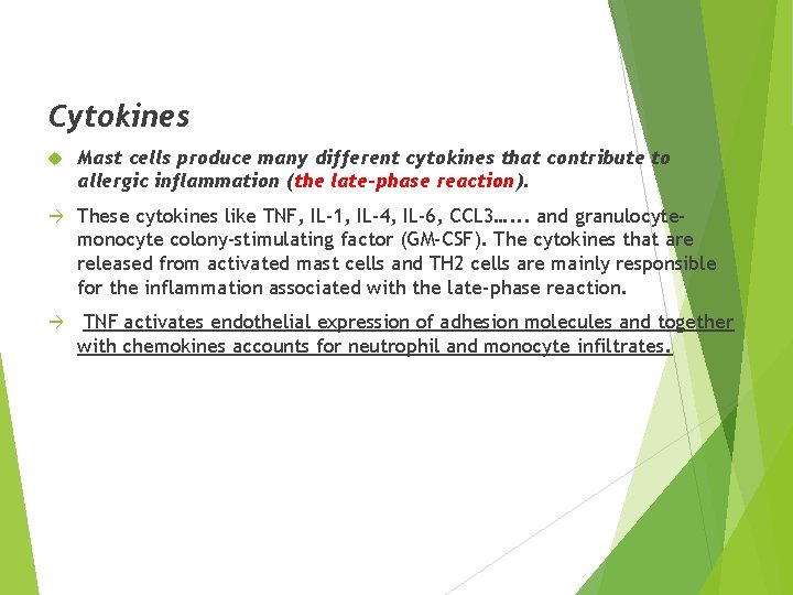 Cytokines Mast cells produce many different cytokines that contribute to allergic inflammation (the late-phase