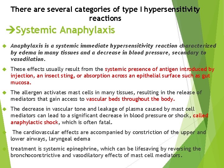 There are several categories of type I hypersensitivity reactions Systemic Anaphylaxis is a systemic