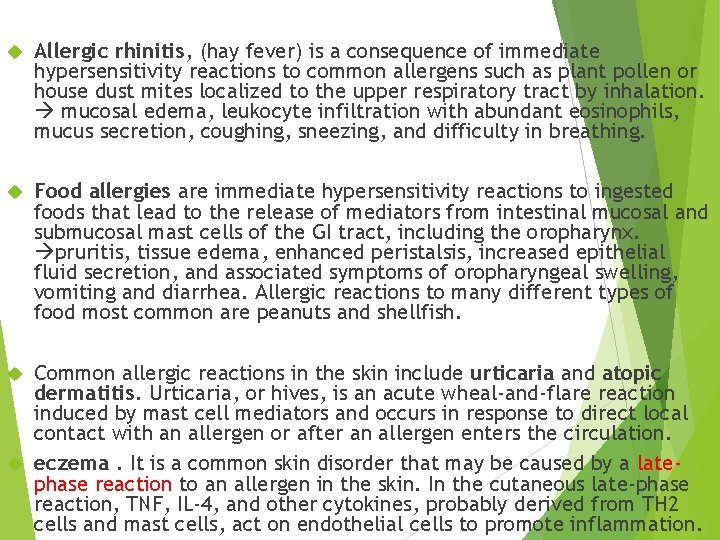  Allergic rhinitis, (hay fever) is a consequence of immediate hypersensitivity reactions to common