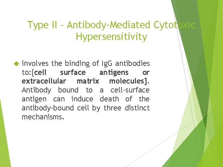 Type II – Antibody-Mediated Cytotoxic Hypersensitivity involves the binding of Ig. G antibodies to: