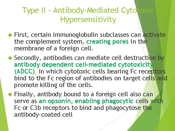 Type II – Antibody-Mediated Cytotoxic Hypersensitivity First, certain immunoglobulin subclasses can activate the complement