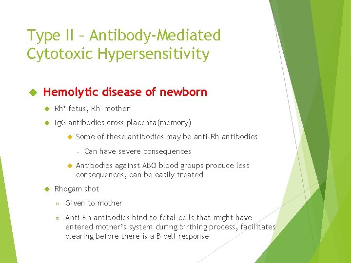 Type II – Antibody-Mediated Cytotoxic Hypersensitivity Hemolytic disease of newborn Rh+ fetus, Rh- mother Type II – Antibody-Mediated Cytotoxic Hypersensitivity Hemolytic disease of newborn Rh+ fetus, Rh- mother