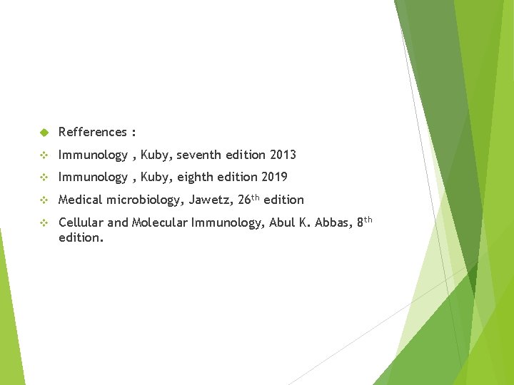  Refferences : v Immunology , Kuby, seventh edition 2013 v Immunology , Kuby,