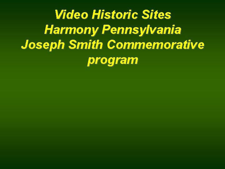 Video Historic Sites Harmony Pennsylvania Joseph Smith Commemorative program 