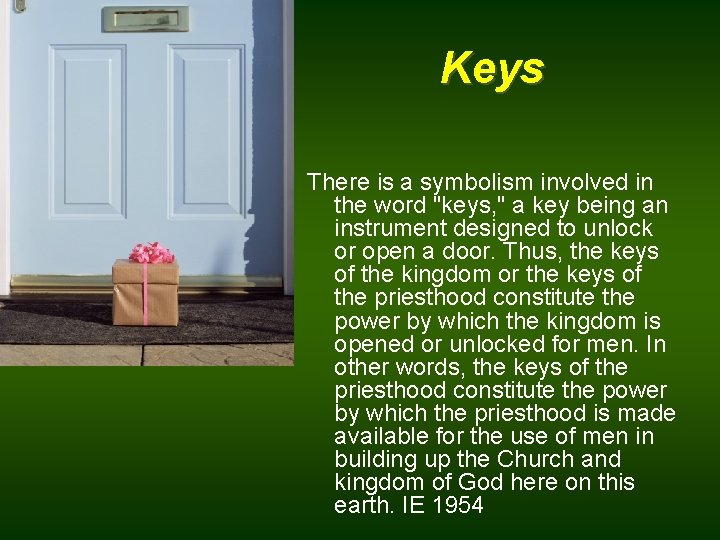 Keys There is a symbolism involved in the word "keys, " a key being