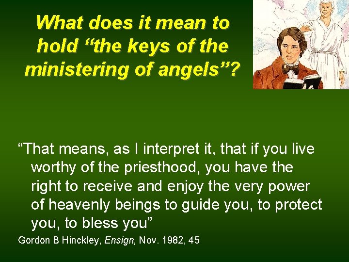 What does it mean to hold “the keys of the ministering of angels”? “That