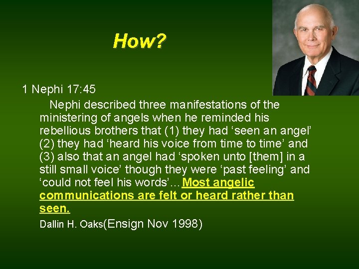 How? 1 Nephi 17: 45 Nephi described three manifestations of the ministering of angels