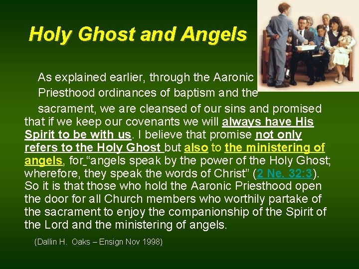 Holy Ghost and Angels As explained earlier, through the Aaronic Priesthood ordinances of baptism