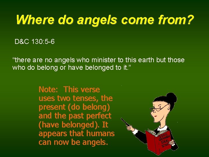 Where do angels come from? D&C 130: 5 -6 “there are no angels who