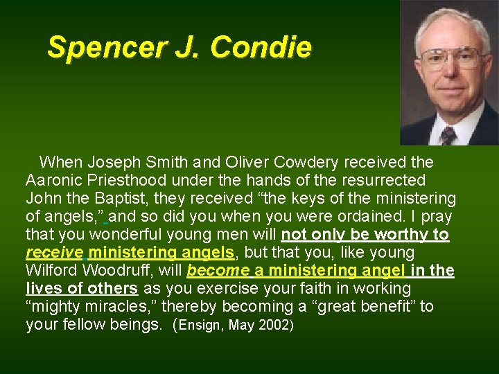 Spencer J. Condie When Joseph Smith and Oliver Cowdery received the Aaronic Priesthood under