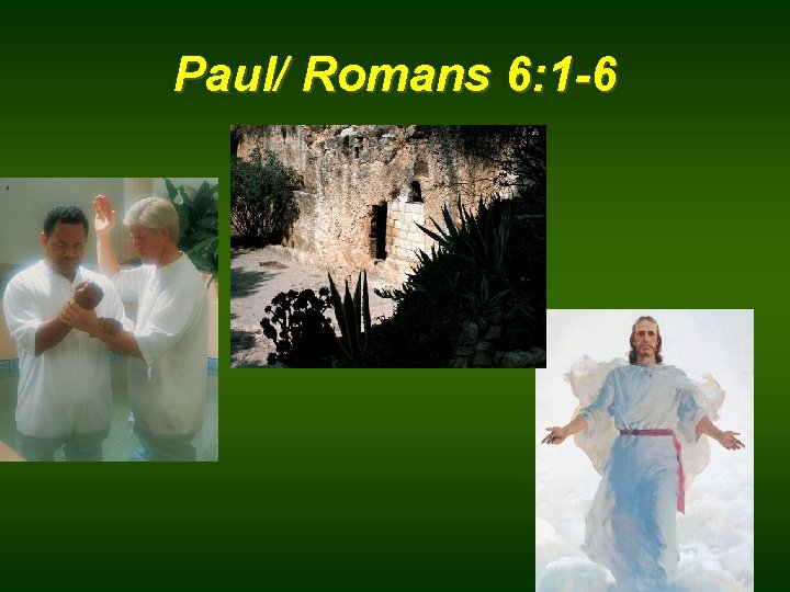 Paul/ Romans 6: 1 -6 