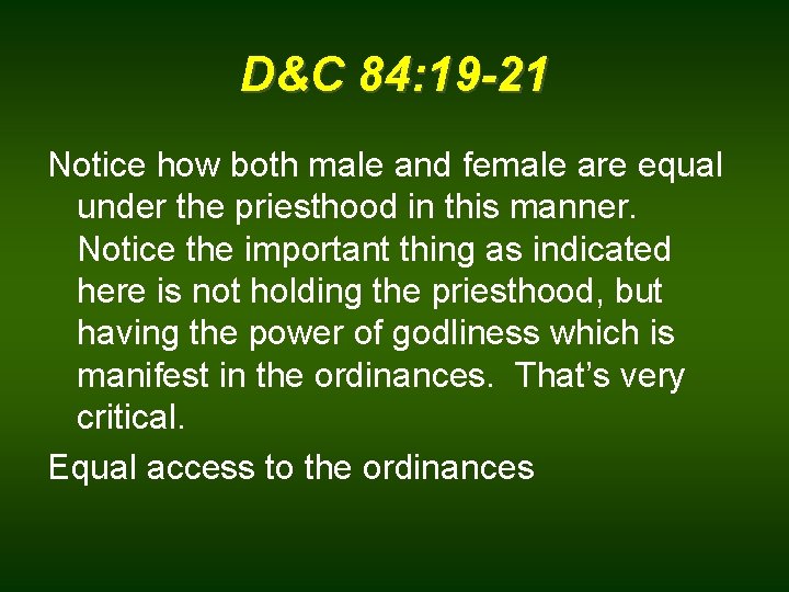 D&C 84: 19 -21 Notice how both male and female are equal under the