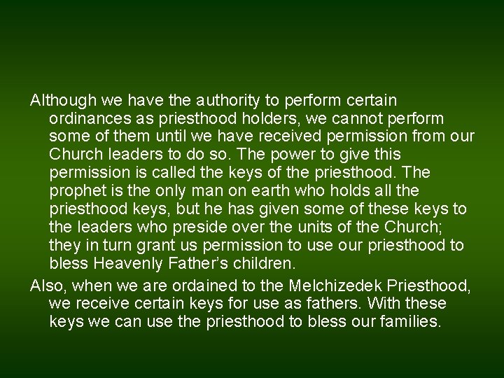 Although we have the authority to perform certain ordinances as priesthood holders, we cannot
