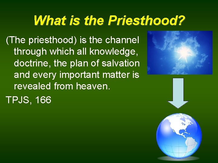 What is the Priesthood? (The priesthood) is the channel through which all knowledge, doctrine,