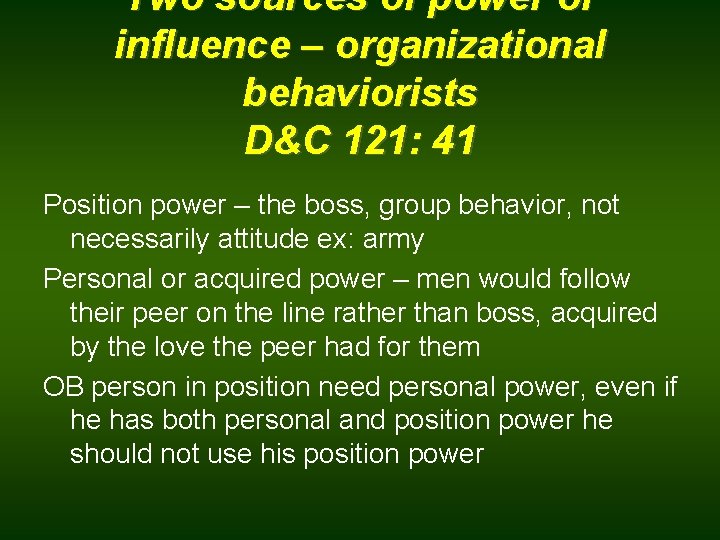 Two sources of power or influence – organizational behaviorists D&C 121: 41 Position power