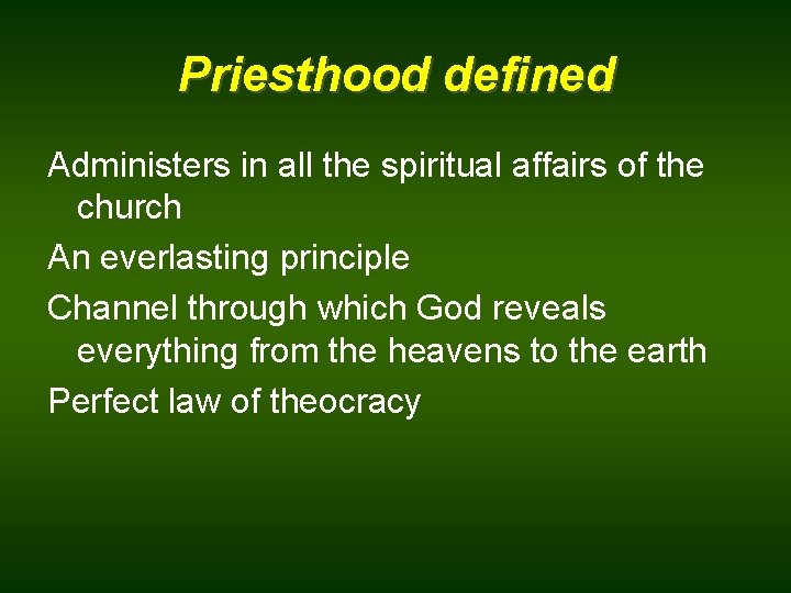 Priesthood defined Administers in all the spiritual affairs of the church An everlasting principle