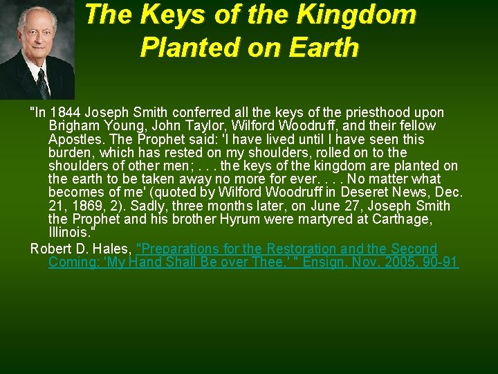 The Keys of the Kingdom Planted on Earth "In 1844 Joseph Smith conferred all