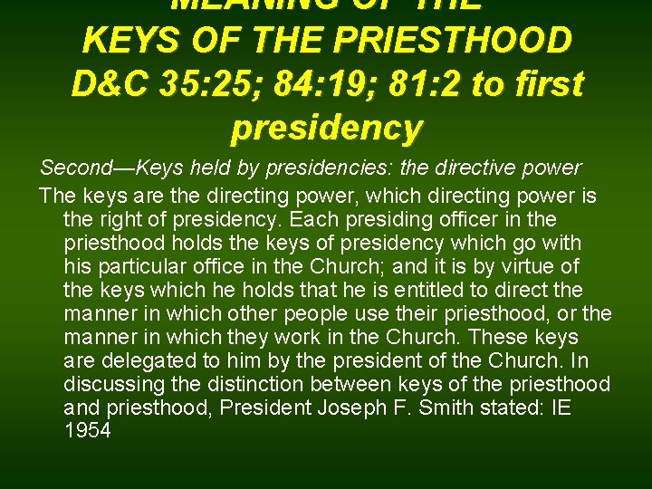 MEANING OF THE KEYS OF THE PRIESTHOOD D&C 35: 25; 84: 19; 81: 2