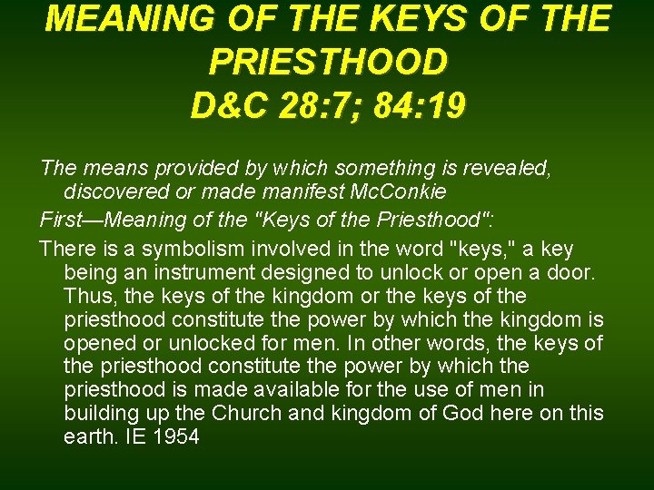 MEANING OF THE KEYS OF THE PRIESTHOOD D&C 28: 7; 84: 19 The means