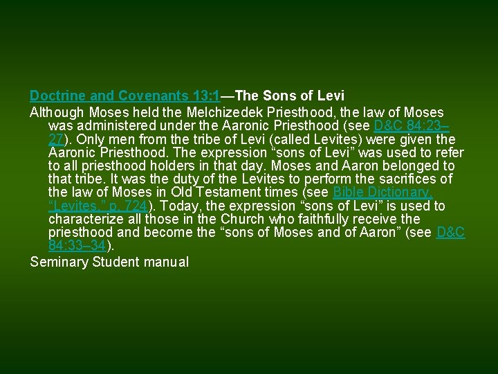 Doctrine and Covenants 13: 1—The Sons of Levi Although Moses held the Melchizedek Priesthood,