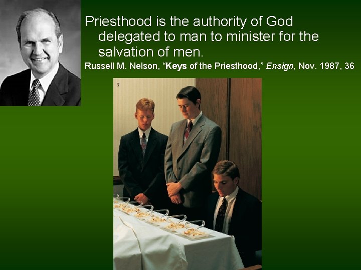 Priesthood is the authority of God delegated to man to minister for the salvation