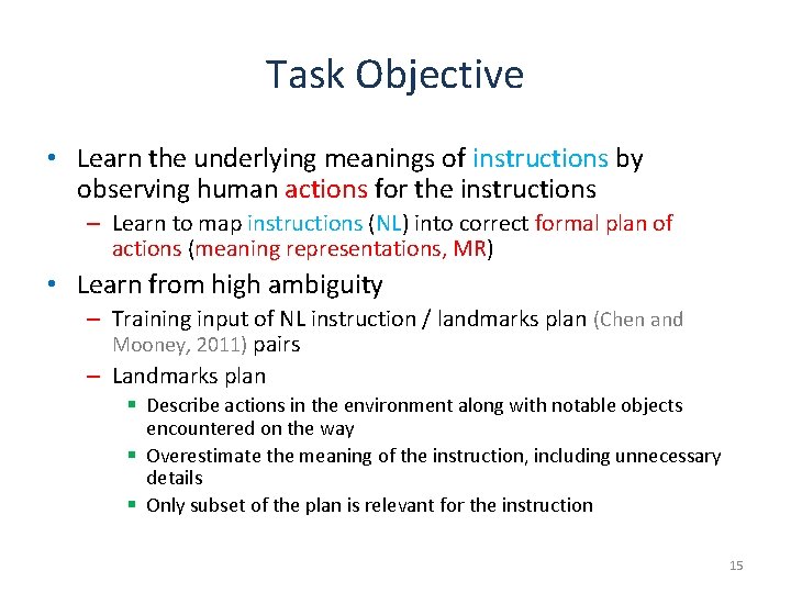 Task Objective • Learn the underlying meanings of instructions by observing human actions for